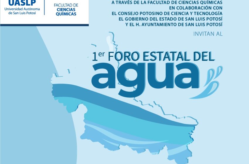  Del 2 al 5 de mayo, se realizará en la UASLP “Primer Foro Estatal del Agua”