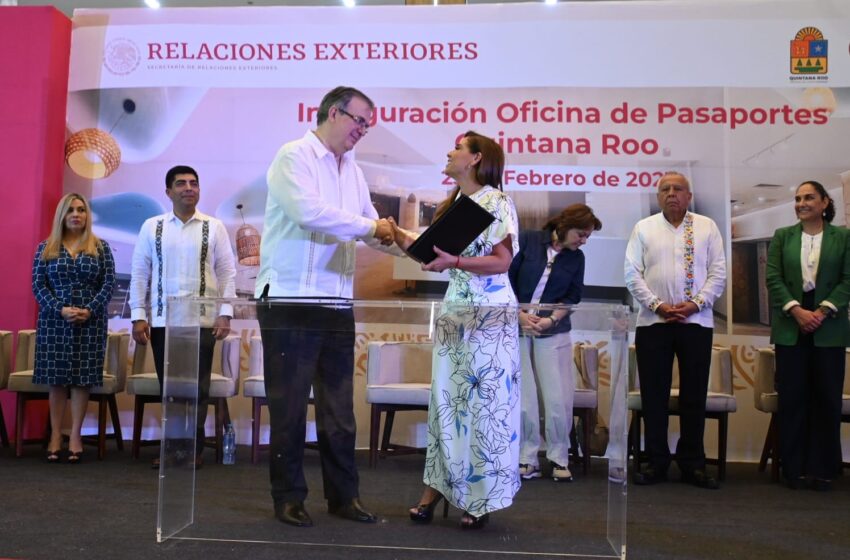  Inauguran nueva Oficina de Pasaportes en Quintana Roo