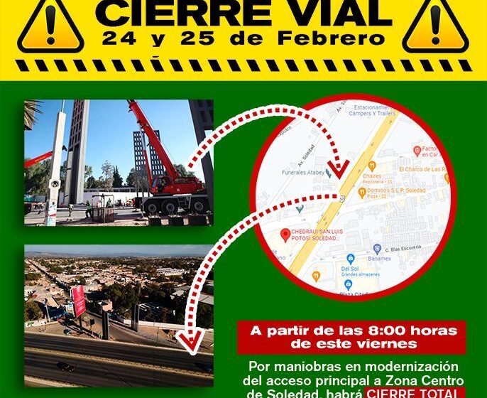  Anuncian cierre vial a Soledad este 24 y 25 de febrero