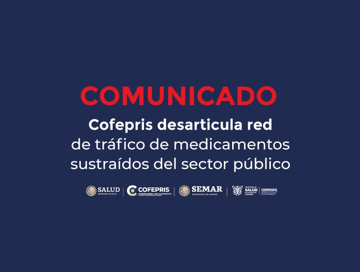  Cofepris desarticula red de tráfico de medicamentos sustraídos del sector público