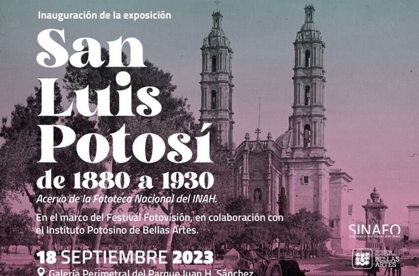  Capital invita a la exposición “San Luis Potosí de 1880 a 1930”, en la valla perimetral del Parque de Morales