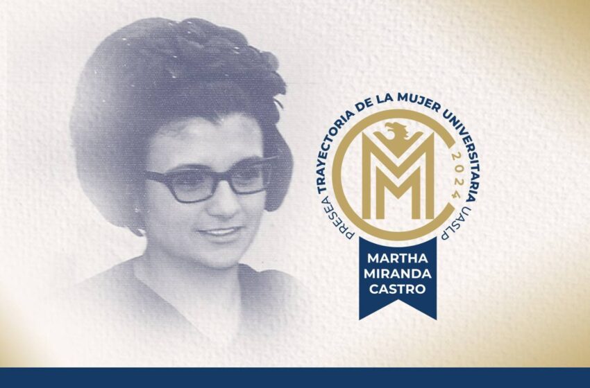  Convocatoria para la Presea a la Trayectoria de la Mujer Universitaria “Martha Miranda Castro” en la UASLP