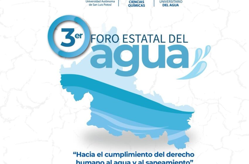  La UASLP Organiza el 3er Foro Estatal del Agua con Enfoque en el Derecho Humano al Agua y Saneamiento