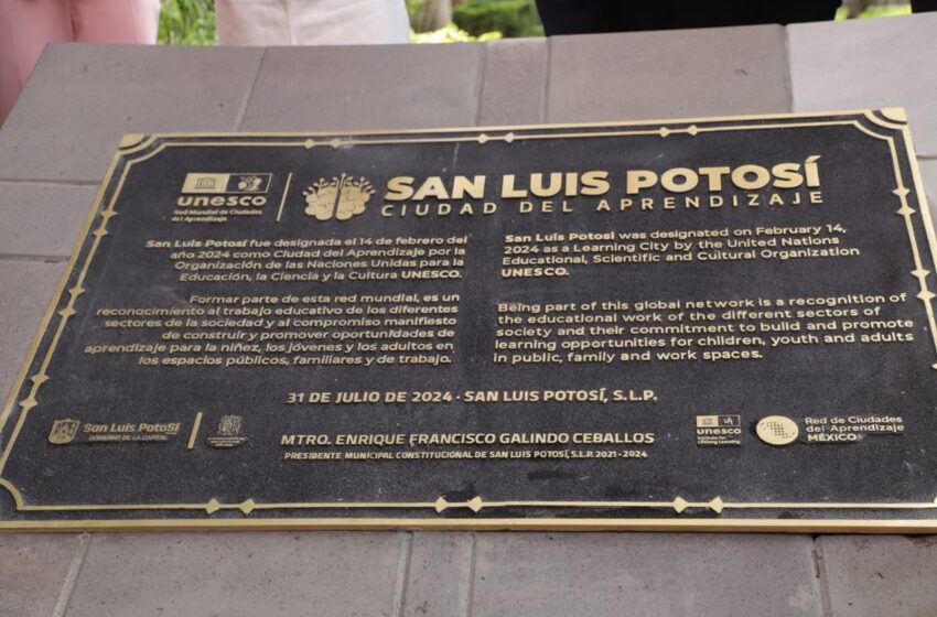  Alcalde Galindo devela placa que reconoce a San Luis Potosí como ciudad del aprendizaje de la UNESCO