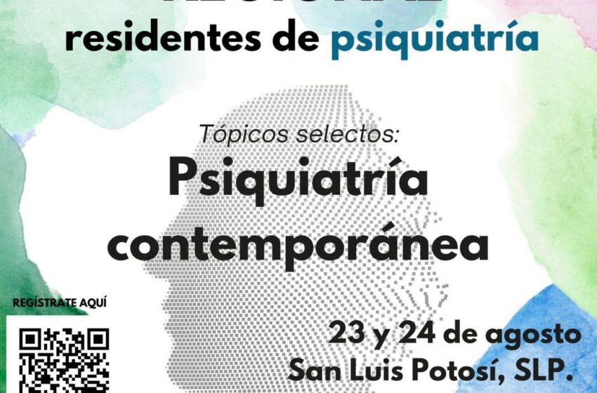  Facultad de Medicina de la UASLP convoca al XIV Encuentro Regional Residentes de Psiquiatría