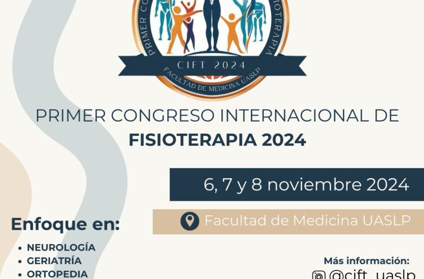  Primera edición del Congreso Internacional de Fisioterapia de la Facultad de Medicina de la UASLP instruirá a personal de la salud