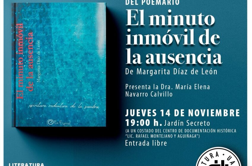  La UASLP invita a la presentación del poemario El minuto inmóvil de la ausencia de Margarita Díaz de León