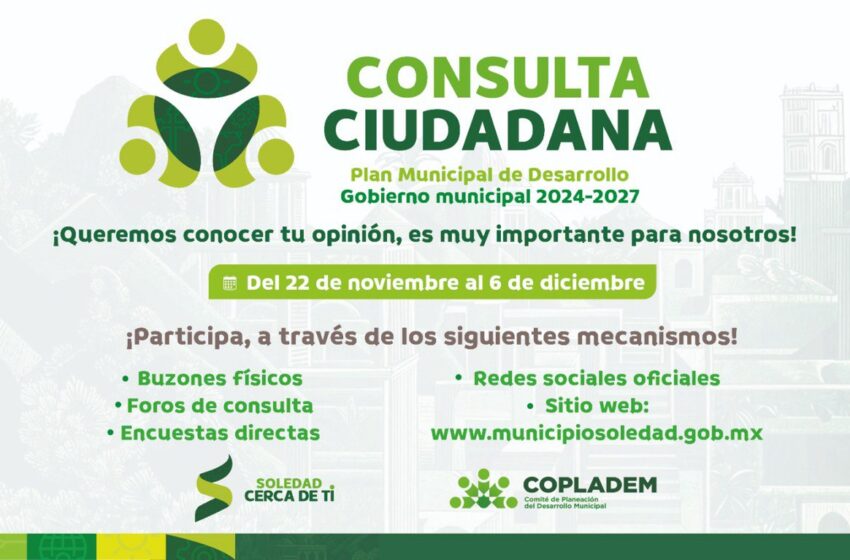  Ayuntamiento de Soledad inicia consulta ciudadana para elaborar el plan municipal de desarrollo 2024-2027