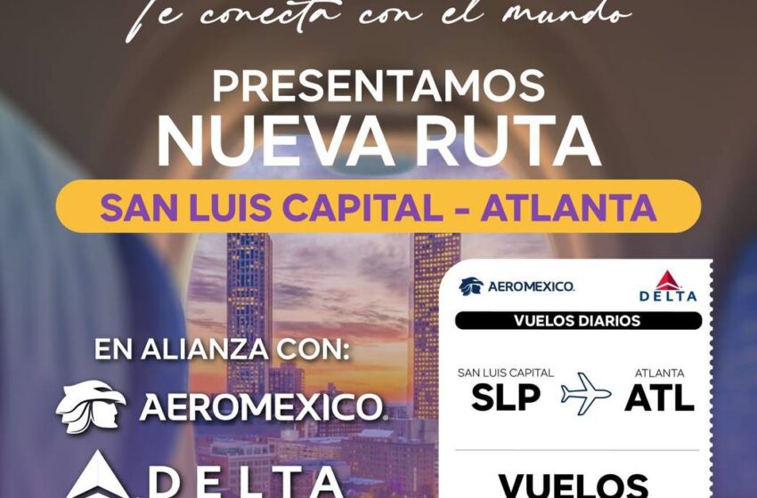  San Luis Capital fortalece su conectividad global con la nueva ruta aérea SLP-Atlanta