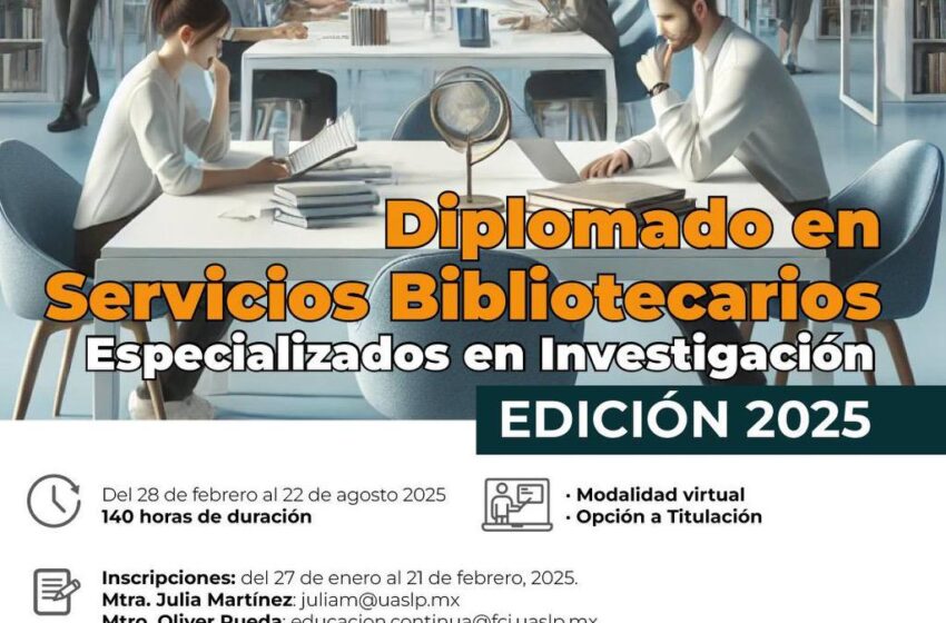  FCI-UASLP lanza convocatoria para la 3ª edición del Diplomado en Servicios Bibliotecarios Especializados